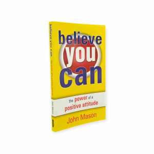 PCBS Believe you can (the power of a positive attitude) John Mason