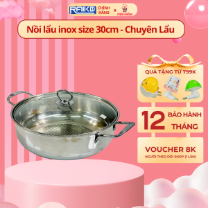 Nồi lẩu inox Raika Đạt Tường RKBL05 Size 30cm - Dùng được mọi loại bếp đáy chống khê lòng sâu chuyên dùng ăn lẩu