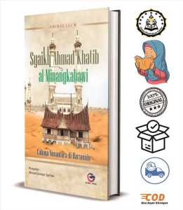 Syaikh Ahmad Khatib al-Minangkabawi : Cahaya Nusantara di Haramain