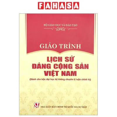 Fahasa - Sách - Giáo Trình Lịch Sử Đảng Cộng Sản Việt Nam (Dành Cho Bậc Đại Học Hệ Không Chuyên Lý Luận Chính Trị)