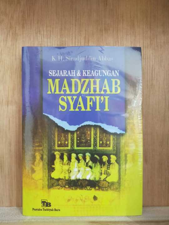 Sejarah Dan Keagungan Madzhab Syafi'i - Siradjuddin Abbas | Lazada ...