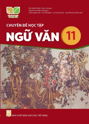 Chuyên đề học tập ngữ văn 11 - Kết nối Sgk