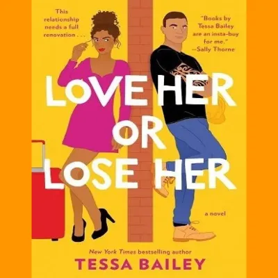 Love Her or Lose Her by Tessa Bailey