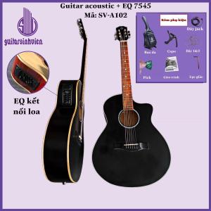 Đàn guitar acoustic có ty SV-A102 gắn EQ 7545 - Kết nối ra loa đi show - có ty chống tặng 8 phụ kiện Bao da dây jack 3m capo lục giác tài liệu học dây 1 dây 2 - Bảo hành 12 tháng
