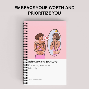 Self-Care and Self-Love: Embracing Your Worth Mindfully Journal & Planner Self Love Workbook  Self Care Tool