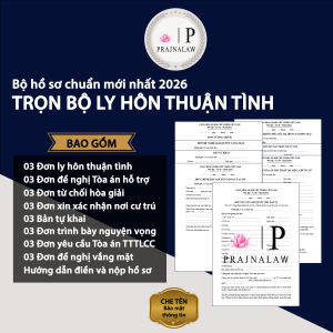 [HỎA TỐC] Trọn Bộ Mẫu Hồ Sơ Ly Hôn Thuận Tình Đầy Đủ 2026 Kèm Hướng Dẫn Chi Tiết P20| Prajnalaw