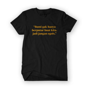 Kaos BUMI GAK HANYA BERPUTAR BUAT KITA Cotton 30s / Kaos Pria Distro / Kaos Wanita / Baju Tulisan Custom Kata Kata