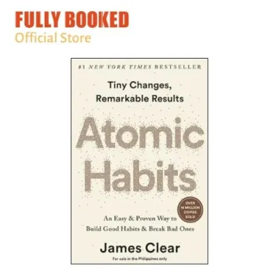Atomic Habits: An Easy & Proven Way to Build Good Habits & Break Bad Ones Philippine Edition (Mass Market)