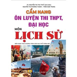 Sách - Cẩm Nang Ôn Luyện Thi THPT Đại Học Môn Lịch Sử - Biên soạn theo chương trình GDPT mới - ndbooks