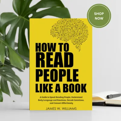 How to Read People Like a Book: A Guide to Speed-Reading People Understand Body Language and Emotions Decode Intentions and Connect Effortlessly (Communication Skills Training)