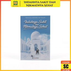 Buku Indahnya Sakit Dan Nikmatnya Sehat - Terjemah Kitab Al-Mumin Baina Ash-Shihah Wa Al-Maridh
