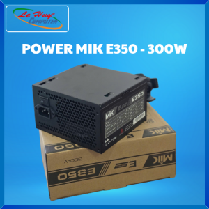 Nguồn Máy Tính MIK E350 - 300W - Hàng Chính Hãng