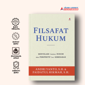 Filsafat Hukum : Menyelami Pemikiran Hukum Dalam Perspektif Teori Kebenaran - Andri Yanto S.H. Faidatul Hikmah S.H. - Anak Hebat Indonesia