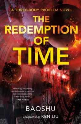 The Redemption of Time - A Three-Body Problem Novel by Ken Liu (UK edition paperback)