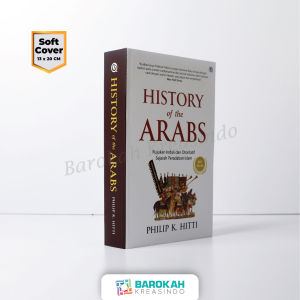 History of the Arabs Rujukan Induk dan Otoritatif Sejarah Peradaban Islam - Philip K Hitti - QAF