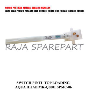 SPMAH DOOR SWITCH MESIN CUCI / SWITCH PINTU MESIN CUCI TOP LOADING AQUA HIJAB MK-Q3001 SPMC-06