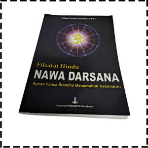 Buku Filsafat Hindu Nawa Darsana Ajaran Panca Sraddha Menemukan Kebenaran Agama Hindu I Ketut Pasek Gunawan