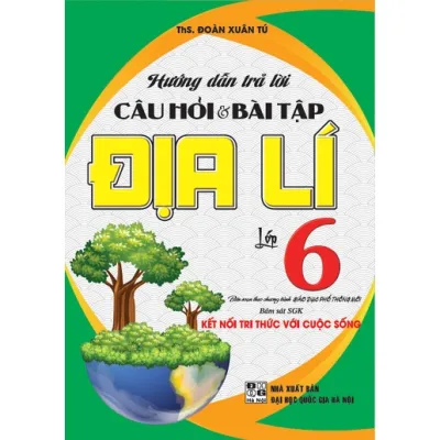 SÁCH - hướng dẫn trả lời câu hỏi và bài tập địa lí lớp 6 (bám sát sgk kết nối tri thức với cuộc sống)