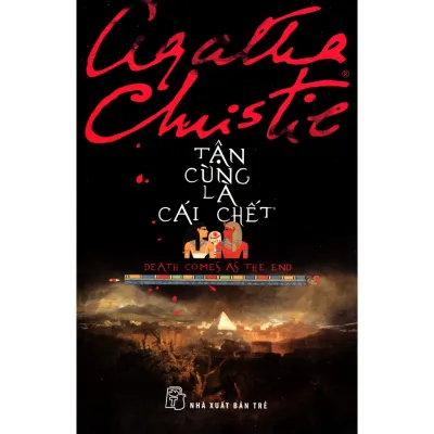 Tận Cùng Là Cái Chết - Agatha Christie ( Tái Bản 2019 )
