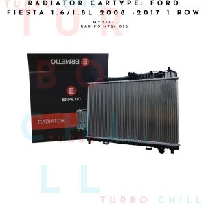 RAD-FD-MT26-032 RADIATOR CARTYPE: FORD FIESTA 1.6/1.8L 2008 -2017 1 ROW