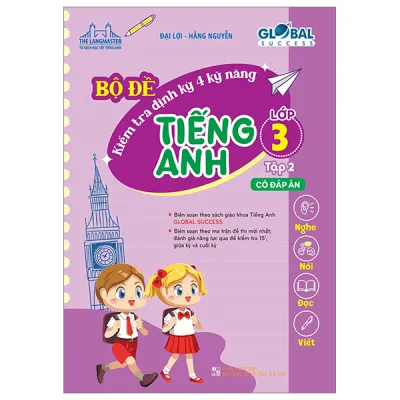 GLOBAL SUCCESS - Bộ đề kiểm tra định kỳ 4 kỹ năng tiếng anh lớp 3 tập 2 (có đáp án)