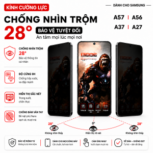 Kính cường lực chống nhìn trộm KINGKONG Cho Samsung A57 A56 A37 A27 - KHÔNG NHẬN VÂN TAY