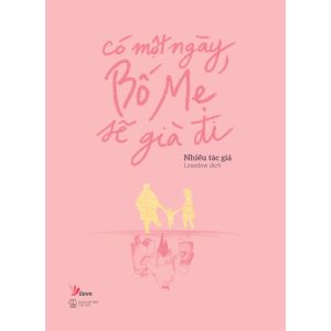 Sách - Có Một Ngày Bố Mẹ Sẽ Già Đi [AZVietNam]