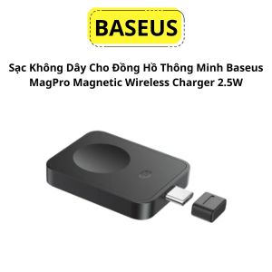 Đế sạc không dây Baseus MagPro Magnetic Wireless Charger for E-Watch 2.5W Cosmic Black