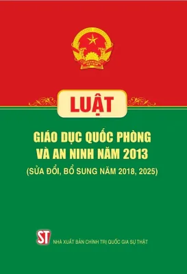 Sách - Luật Giáo dục quốc phòng và an ninh năm 2013 (sửa đổi bổ sung năm 2018 2025)