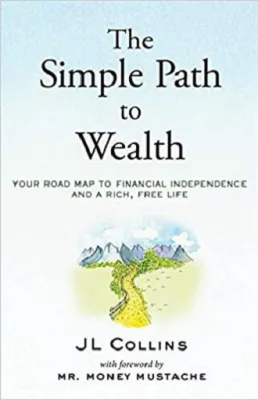 The Simple Path to Wealth: Your road map to financial independence and a rich free life