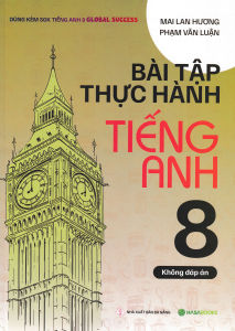 Sách - Bài Tập Thực Hành Tiếng Anh 8 - Không Đáp Án (Dùng Kèm SGK Tiếng Anh 8 Global Success) - HASA - Newshop