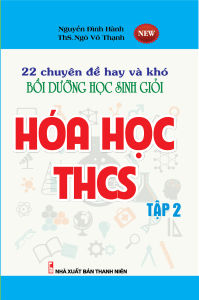 Sách 22 Chuyên Đề Hay Và Khó Bồi Dưỡng Học Sinh Giỏi Hóa Học THCS Tập 2 - Newshop