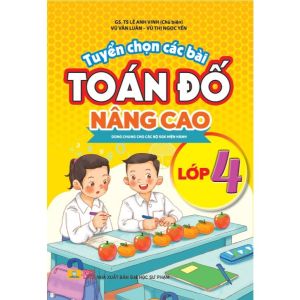 Sách - Tuyển Chọn Các Bài Toán Đố Nâng Cao Lớp 4 - Dùng chung cho các bộ SGK hiện hành - ndbooks