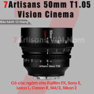 Ống kính 7Artisans 50mm T1.05 Vision Cine Lens cho Crop APS-C dành cho Fujfilm Sony Leica L M4/3 và Canon EOS R