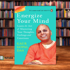 Energize Your Mind: Learn the Art of Mastering Your Thoughts Feelings and Emotions by Gaur Gopal Das [2023][OEM Paperback]