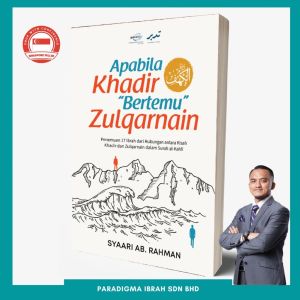 (SG SELLER) Apabila Khadir Bertemu Zulqarnain (Kompas Surah al-Kahfi) Oleh Ustaz Syaari Abdul Rahman