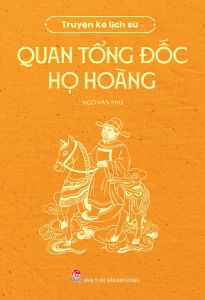 Sách - Truyện Kể Lịch Sử: Quan Tổng Đốc Họ Hoàng