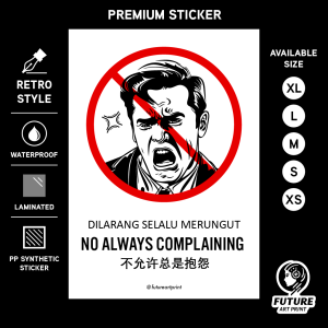No Always Complaining. Dilarang Selalu Merungut. 不允许总是抱怨. Male Version. Funny Poster Lucu. Premium Sticker Prohibition Sign. Prohibited Label Notice Signage. Laminated Waterproof Scratch Resistant. Suitable for Indoor Outdoor.