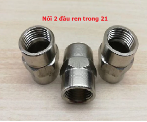 COMBO 2 : Nối 2 Đầu Ren Trong 21-Ren Ngoài 21-Ren Trong Ren Ngoài 21- Cà Rá 21- 27 Inox