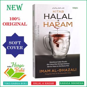 Kitab Halal Dan Haram Menelusuri Jalan Rezeki dari Mana Kita Memperolehnya dan ke Mana Ia Membawa Kita - Turos