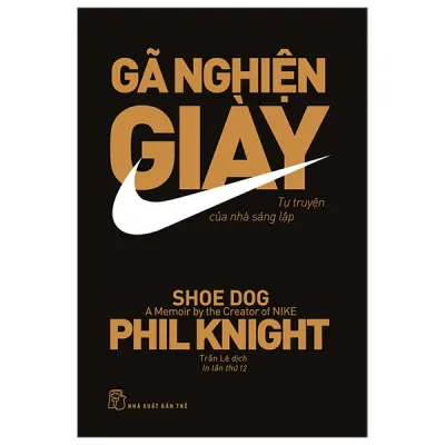 Sách Fahasa - Gã Nghiện Giày - Tự Truyện Của Nhà Sáng Lập Nike (Tái Bản 2023)