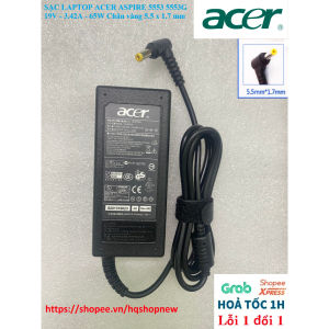 [Sạc zin] SẠC LAPTOP ACER ASPIRE 5553 5553G 19V - 3.42A - 65W Chân vàng 5.5 x 1.7 mm