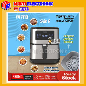 Mito Digital Air Fryer Grande AF10 / AF-10 / AF 10 Kapasitas 6 Liter Original - Menggoreng Tanpa Minyak