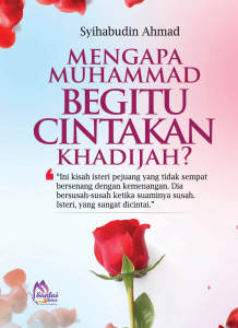 Mengapa Muhammad Begitu Cintakan Khadijah? l Syihabudin Ahmad l Santai Ilmu Publication