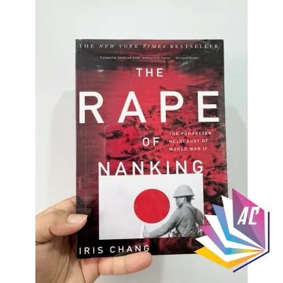 The Rape of Nanking : The Forgotten Holocaust of World War II : by Iris Chang