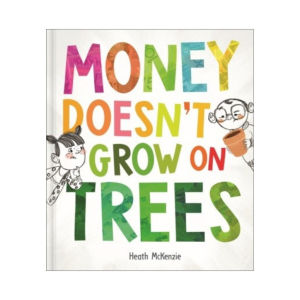 Money Doesnt Grow On Trees Hardcover Story Book About Life Lessons For Kids