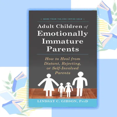 Adult Children of Emotionally Immature Parents by Lindsay C. Gibson (paperback)