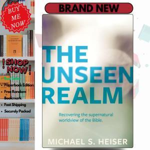 The Unseen Realm: Recovering the Supernatural Worldview of the Bible