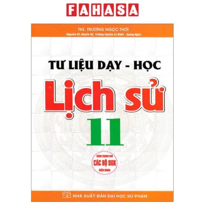 Fahasa - Tư Liệu Dạy - Học Lịch Sử 11 (Dùng Chung Cho Các Bộ SGK Hiện Hành)
