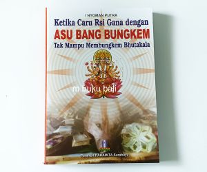 Ketika Caru Rsi Gana dengan Kuluk Bang Bungkem Tak Mampu Membungkem Bhutakala